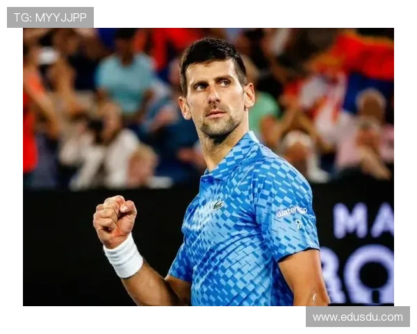 德约科维奇再创历史豪取年度第七冠巩固世界第一宝座掀起网坛新风暴